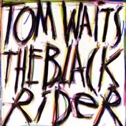 Tom Waits - The Black Rider